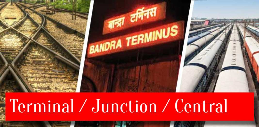 what-is-the-meaning-of-writing-terminal-junction-and-central-before-the-name-of-a-railway-station